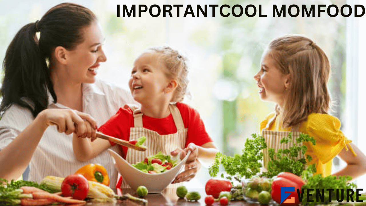 ImportantCool MomFood